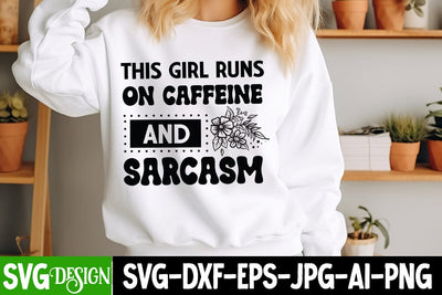 This Girl Runs On Caffeine And Sarcasm SVG Design,Sarcastic Shirt Design,Sarcastic SVG Design,Sarcastic Cut Files,Funny SVG bundle, sarcastic quotes svg SVG BlackCatsMedia 