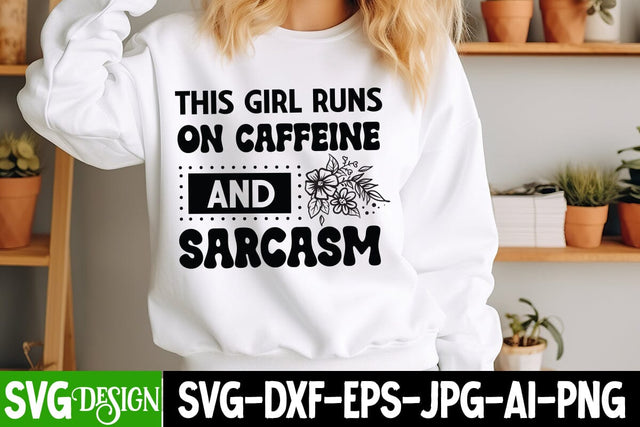 This Girl Runs On Caffeine And Sarcasm SVG Design,Sarcastic Shirt Design,Sarcastic SVG Design,Sarcastic Cut Files,Funny SVG bundle, sarcastic quotes svg SVG BlackCatsMedia 