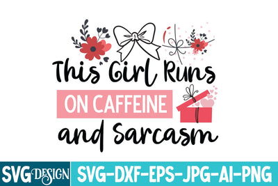 This Girl Runs On Caffeine And Sarcasm SVG Design,Sarcastic Sublimation Design ,Sarcastic SVG Cut Files, Funny Sarcastic Svg Quotes,Motivational SVG Design, Funny Sarcastic SVG Design SVG BlackCatsMedia 