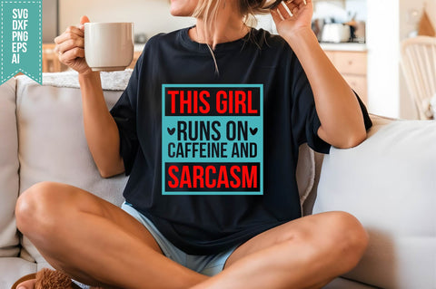 This Girl Runs on Caffeine and Sarcasm Svg, Funny Sarcastic Svg SVG shah alam 