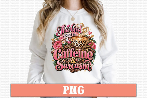 This Girl Runs on Caffeine & Sarcasm PNG Sublimation Craftlabsvg24 
