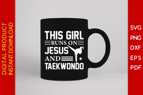 This Girl Runs On Jesus And Taekwondo SVG PNG PDF Cut File SVG Creativedesigntee 