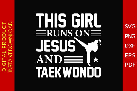 This Girl Runs On Jesus And Taekwondo SVG PNG PDF Cut File SVG Creativedesigntee 