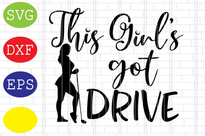 This Girl's Got Drive Svg, Golf Svg, Golf team Svg, golf club Svg, Jpg, Eps, Dxf Files SVG DigitalSvgFiles 