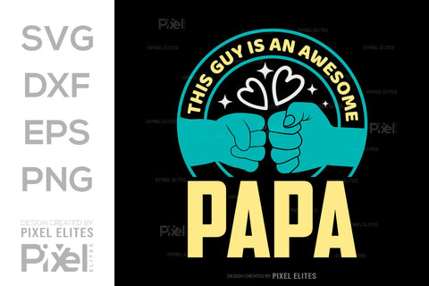 This Guy Is An Awesome Papa SVG Gift For Dad Tshirt Bundle Fathers Day Quote Design, PET 00460 SVG ETC Craft 