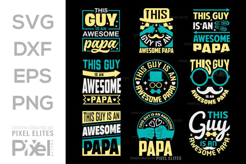 This Guy Is An Awesome Papa SVG Gift For Dad Tshirt Bundle Fathers Day Quote Design, PET 00460 SVG ETC Craft 