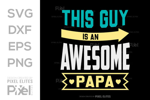 This Guy Is An Awesome Papa SVG Gift For Dad Tshirt Bundle Fathers Day Quote Design, PET 00460 SVG ETC Craft 