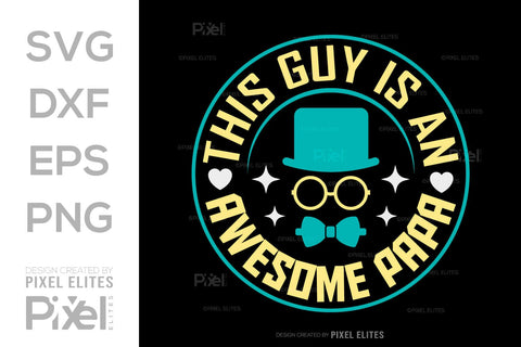 This Guy Is An Awesome Papa SVG Gift For Dad Tshirt Bundle Fathers Day Quote Design, PET 00460 SVG ETC Craft 