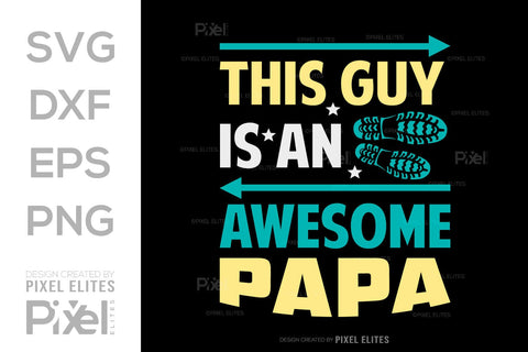 This Guy Is An Awesome Papa SVG Gift For Dad Tshirt Bundle Fathers Day Quote Design, PET 00460 SVG ETC Craft 