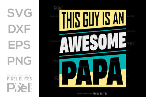 This Guy Is An Awesome Papa SVG Gift For Dad Tshirt Bundle Fathers Day Quote Design, PET 00460 SVG ETC Craft 