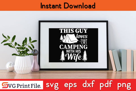 THIS GUY LOVES CAMPING WITH HIS WIFE SVG PNG Craft Cut File SVG SVG Print File 