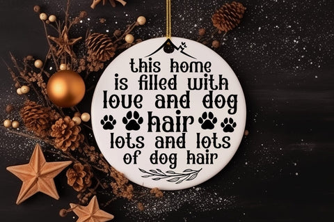 This home is filled with love and dog hair lots and lots of dog hair SVG Design SVG Designangry 