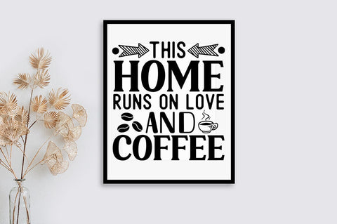 This home runs on love and coffee SVG Design SVG Designangry 