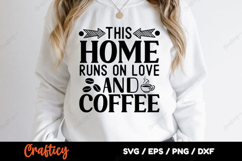 This home runs on love and coffee SVG Design SVG Designangry 