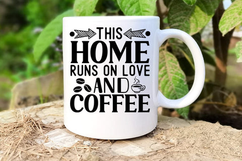 This home runs on love and coffee SVG Design SVG Designangry 
