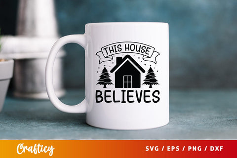 This House Believes Svg Design SVG Designangry 
