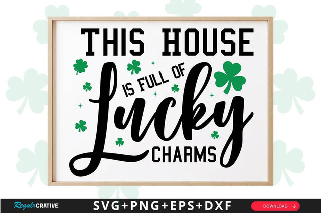 This House Is Full Of Lucky Charms Sign SVG Design SVG Regulrcrative 