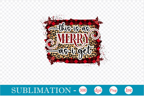 This Is As Merry As I Get Sublimation Design, Christmas Sublimation Design, Christmas PNG Design, SVGs,Quotes and Sayings,Food & Drink,On Sale, Print & Cut Sublimation DesignPlante 503 