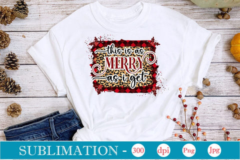 This Is As Merry As I Get Sublimation Design, Christmas Sublimation Design, Christmas PNG Design, SVGs,Quotes and Sayings,Food & Drink,On Sale, Print & Cut Sublimation DesignPlante 503 