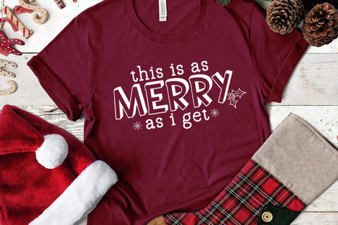 This is As Merry as I Get SVG I Christmas Shirt SVG I PNG SVG Happy Printables Club 