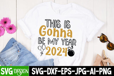 This is Gonna Be my Year 2024 SVG Cut File, This is Gonna Be my Year 2024 SVG Design, This is Gonna Be my Year 2024 Sublimation Design SVG BlackCatsMedia 