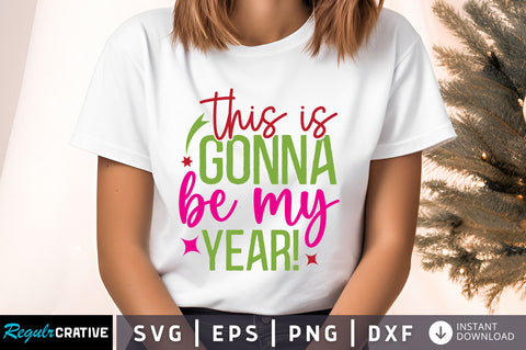 This is gonna be my year svg design SVG Regulrcrative 