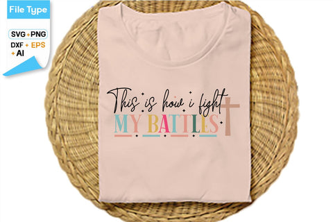 This Is How I Fight My Battles SVG Cut File, SVGs,Quotes and Sayings,Food & Drink,On Sale, Print & Cut SVG DesignPlante 503 