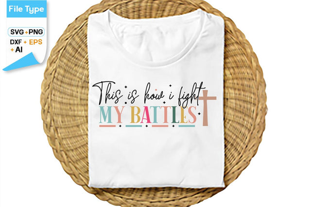 This Is How I Fight My Battles SVG Cut File, SVGs,Quotes and Sayings,Food & Drink,On Sale, Print & Cut SVG DesignPlante 503 