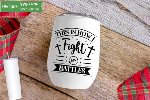 This Is How I Fight My Battles SVG Design, Christian SVG Design, SVGs,Quotes and Sayings,Food & Drink,On Sale, Print & Cut SVG DesignPlante 503 