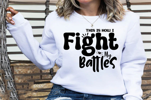 This is How I Fight My Battles SVG orpitasn 