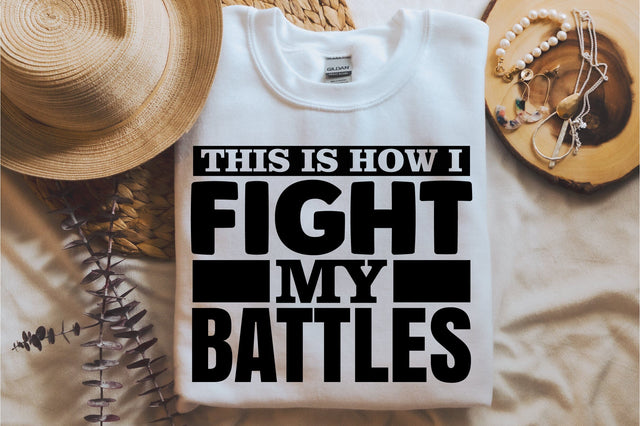This is How I Fight My Battles SVG SVG orpitasn 