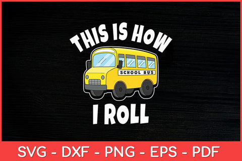 This Is How I Roll Bus Driving School Bus Driver Funny Svg Design SVG artprintfile 