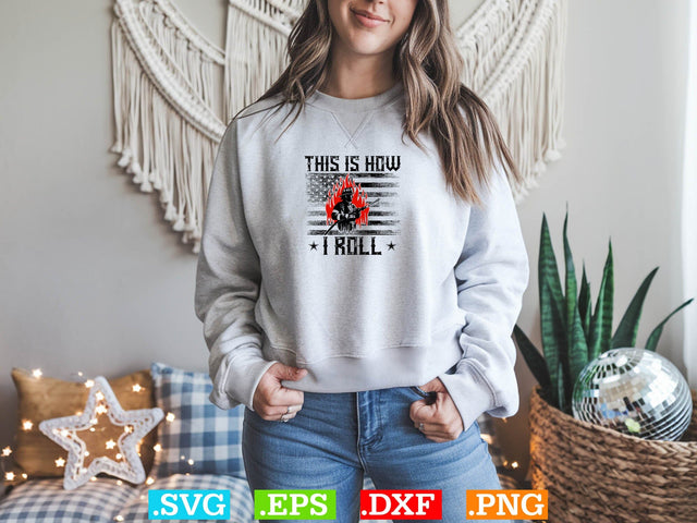 This Is How I Roll Gift Fire Man T-shirt Design SVG Creativeart88 