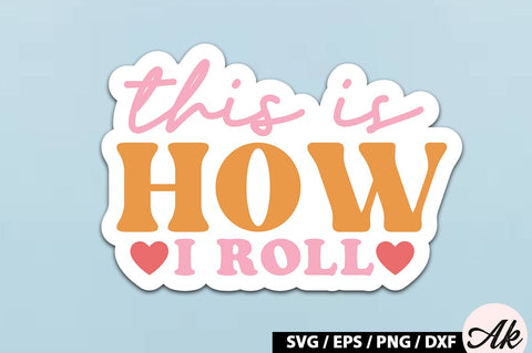 This is how i roll Retro Stickers SVG akazaddesign 