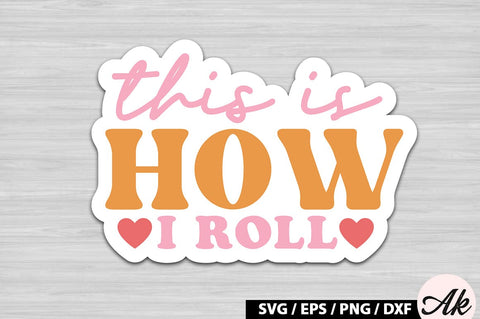This is how i roll Retro Stickers SVG akazaddesign 