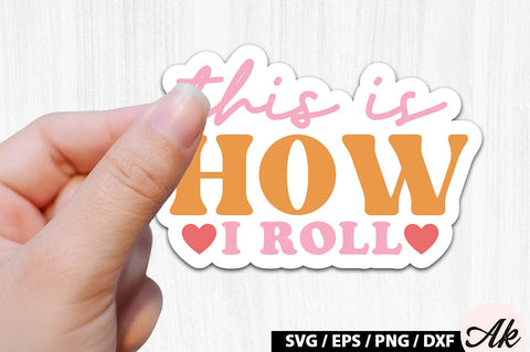 This is how i roll Retro Stickers SVG akazaddesign 