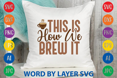 This Is How We Brew It SVG DESIGN SVG Rafiqul20606 