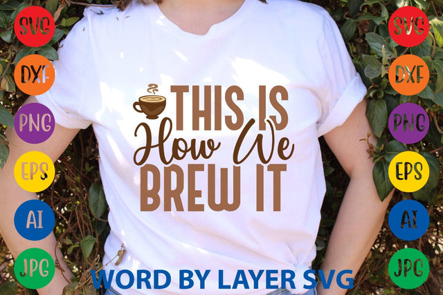 This Is How We Brew It SVG DESIGN SVG Rafiqul20606 