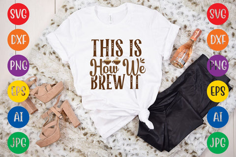 This Is How We Brew It SVG DESIGN SVG Rafiqul20606 