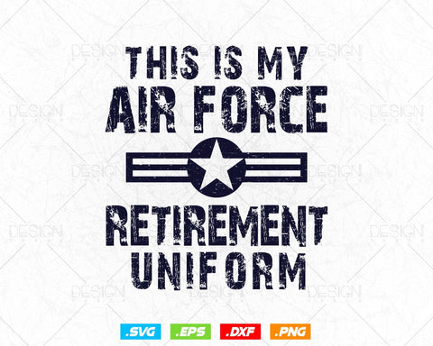 This is My Air Force Retirement Uniform Svg, Air Force Shirt, Gift for Grandfather, Fathers Day Svg, Retired Air Force Png, Instant download SVG DesignDestine 