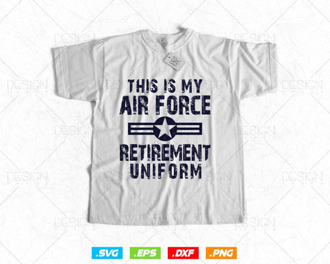 This is My Air Force Retirement Uniform Svg, Air Force Shirt, Gift for Grandfather, Fathers Day Svg, Retired Air Force Png, Instant download SVG DesignDestine 