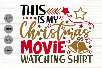 This Is My Christmas Movie Watching Shirt| Funny Christmas SVG Cutting Files. SVG CosmosFineArt 