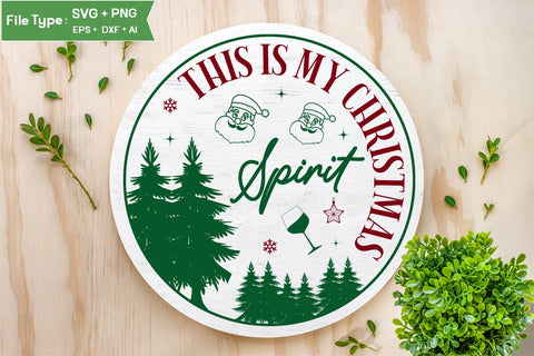 This Is My Christmas Spirit Round Sign SVG Design, Farmhouse Christmas Round Sign SVG Design, Christmas SVG Design, SVG Cut File, SVGs, Food & Drink, Print & Cut, Quotes and Sayings SVG DesignPlante 503 