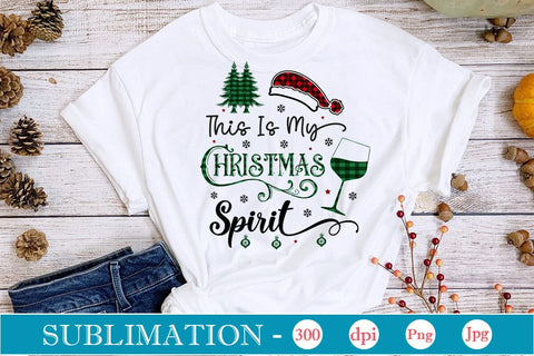 This Is My Christmas Spirit Sublimation Design, Christmas Sublimation Design, Christmas PNG Design, SVGs,Quotes and Sayings,Food & Drink,On Sale, Print & Cut Sublimation DesignPlante 503 