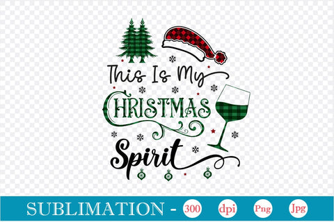 This Is My Christmas Spirit Sublimation Design, Christmas Sublimation Design, Christmas PNG Design, SVGs,Quotes and Sayings,Food & Drink,On Sale, Print & Cut Sublimation DesignPlante 503 