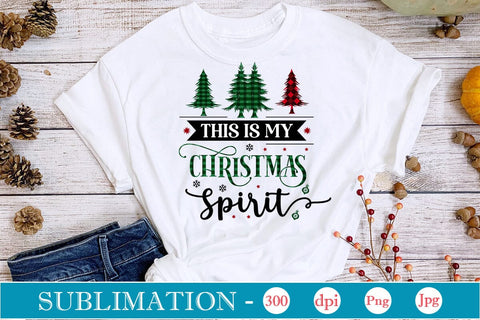 This Is My Christmas Spirit Sublimation Design, Christmas Sublimation Design, Christmas PNG Design, SVGs,Quotes and Sayings,Food & Drink,On Sale, Print & Cut Sublimation DesignPlante 503 