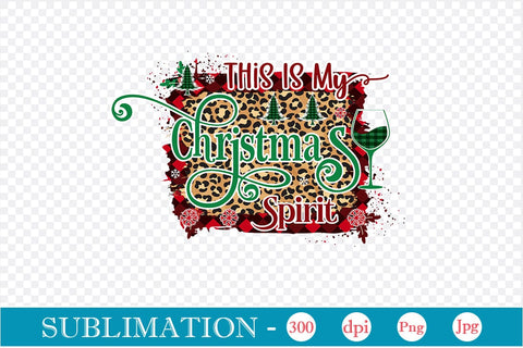 This Is My Christmas Spirit Sublimation Design, Christmas Sublimation Design, Christmas PNG Design, SVGs,Quotes and Sayings,Food & Drink,On Sale, Print & Cut SVG DesignPlante 503 