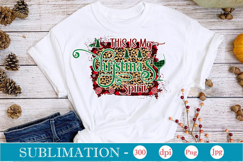 This Is My Christmas Spirit Sublimation Design, Christmas Sublimation Design, Christmas PNG Design, SVGs,Quotes and Sayings,Food & Drink,On Sale, Print & Cut SVG DesignPlante 503 