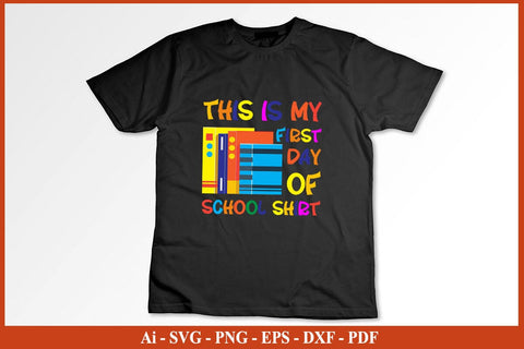 This Is My First day Of School Shirt Funny Back To School SVG PNG Craft Cut File SVG SVG Print File 