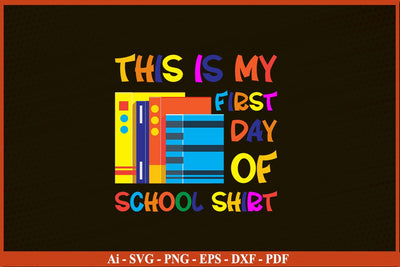 This Is My First day Of School Shirt Funny Back To School SVG PNG Craft Cut File SVG SVG Print File 